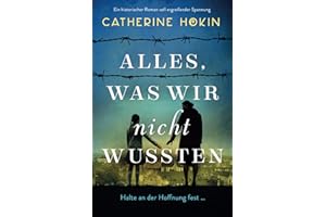 Alles, was wir nicht wussten: Ein historischer Roman voll ergreifender Spannung