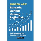 Borsada G&uuml;nl&uuml;k Kazan&ccedil; Sağlamak: Yeni Başlayanlar İ&ccedil;in Risk Y&ouml;netimi Kılavuzu