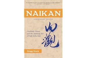 Naikan: Gratitude, Grace, and the Japanese Art of Self-reflection