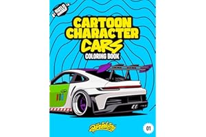 Cartoon Character Cars Coloring Book: Fun automotive adventure with 40 coloring pages for kids & teens Ages 6-18