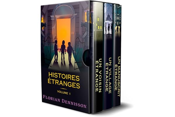 Histoires étranges: Volume 1 : Un voisin étrange, Un village étrange, Un manuscrit étrange