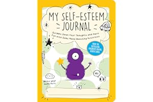My Self-Esteem Journal: Scribble Down Your Thoughts and Have Fun with Some Mood-Boosting Activities