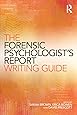 The Forensic Psychologist's Report Writing Guide