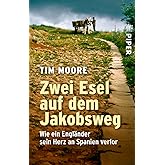 Zwei Esel auf dem Jakobsweg: Wie ein Engländer sein Herz an Spanien verlor | Der etwas andere Reisebericht über eine ungewöhn