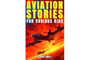 Aviation Stories for Curious Kids: Explore the Fascinating Tales of Airplanes, Pioneer Pilots, and Flight Mysteries!