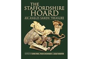 The Staffordshire Hoard: An Anglo-Saxon Treasure (Reports of the Research Committee of the Society of Antiquaries of London, Band 80)