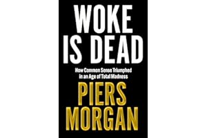 Woke Is Dead: How common sense triumphed in an age of total madness