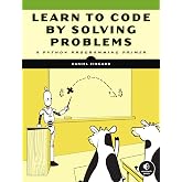Learn to Code by Solving Problems: A Python Programming Primer