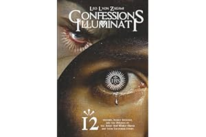 Confessions of an Illuminati Volume 12: History, Secret Societies, and the Politics of the Jesuit New World Order and their Luciferian Court
