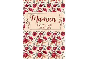 Maman raconte moi ton histoire: Découvrez Ses Récits, Ses Joies, et Ses Défis à Travers ce Journal à Compléter - Cadeau original pour la fête des mères, anniversaire et Noël