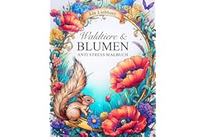 Waldtiere & Blumen – Anti Stress Malbuch für Erwachsene: 50 florale Szenen mit Waldtieren wie Eulen, Wölfe, Bienen, Käfer uvm | für Stressabbau & Entspannung