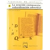 Pr&aacute;cticas de sintaxis 9. La oraci&oacute;n compuesta: subordinaci&oacute;n adverbial (Cuadernos ESO) - 9788421821428