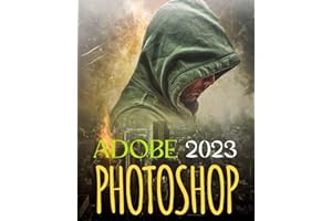 EVERYTHING ADOBE PHOTOSHOP 2023: Everything You need to Know to Master the Art of Creating & Editing Image and Video Using the Latest Tools and ... Photoshop 2023 (Everything Photoshop 2023)