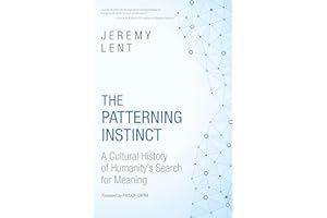 The Patterning Instinct: A Cultural History of Humanity's Search for Meaning