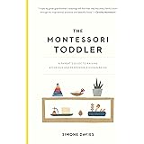 The Montessori Toddler: A Parent's Guide to Raising a Curious and Responsible Human Being