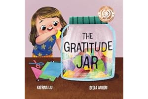 The Gratitude Jar - A children's book about creating habits of thankfulness and a positive mindset.: Appreciating and being thankful for the little things in life.