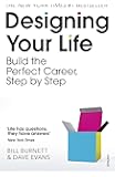 Designing Your Life: Build the Perfect Career, Step by Step