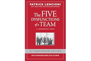 The Five Dysfunctions of a Team: A Leadership Fable