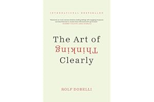 The Art Of Thinking Clearly