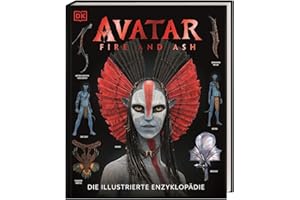 Avatar Fire and Ash Die illustrierte Enzyklopädie: Das offizielle Buch zum Film. Mit exklusiven Einblicken und spektakulären Originalbildern