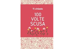 Ti chiedo 100 volte SCUSA. Libro messaggio d'amore personalizzabile | Ed.1: Scrivilo 100 volte il tuo SCUSA speciale. Regalo unico, personalizzato, ... Valentino, Anniversari, Ricorrenze d'amore.