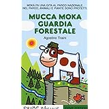 Mucca Moka guardia forestale. Stampatello maiuscolo. Ediz. illustrata