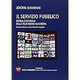 Il servizio pubblico. Storia culturale delle televisioni in Europa