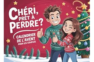 Chéri, prêt à perdre? - Calendrier de l’Avent pour les couples: 24 jours de Jeux et Duels en tête-à-tête pour s’amuser ensemble et partager des moments uniques en attendant Noël