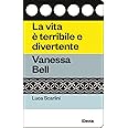 La vita è terribile e divertente. Vanessa Bell
