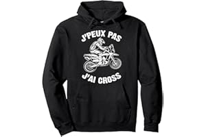 JE PEUX PAS J'AI CROSS COOL TEE SHIRT MOTOCROSS J'Peux Pas J'ai Cross Humour Cadeau Drôle Moto Cross Sweat à Capuche