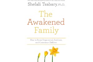 The Awakened Family: How to Raise Empowered, Resilient, and Conscious Children.