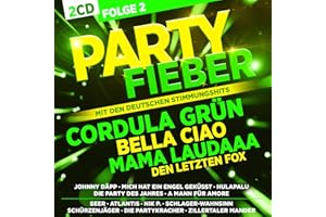 Partyfieber mit den deutschen Stimmungshits; Folge 2 - incl. Cordula Grün; Bella Ciao; Mamma Laudaaa; Johnny Depp; Hulapalu; Braungebrannte Haut; Die immer lacht; Rock mi; Hey Rosi; A Mann für Amore;
