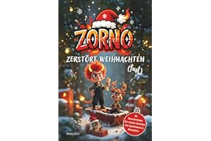 ZORNO - Zerstört Weihnachten (fast): Adventskalender Buch für Kinder mit 26 Geschichten für starke Gefühle mit Spielideen & Rezepten.
