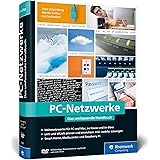 PC-Netzwerke: Das umfassende Handbuch für Einsteiger in die Netzwerktechnik. Für Büro und Zuhause
