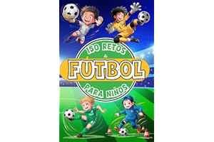 150 Retos de Fútbol para Niños: Libro de Fútbol para Niños de 8 a 12 Años, A Color con Desafíos, Juegos, Motivación, Valores, Diversión y Mucho ... Sports: 150 Retos para Jóvenes Campeones)