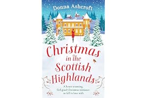 Christmas in the Scottish Highlands: A heartwarming, feel-good Christmas romance to fall in love with
