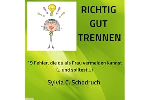 Richtig Gut Trennen [Separate Really Well]: 19 Fehler, die du als Frau vermeiden kannst (...und solltest...) [19 Mistakes You