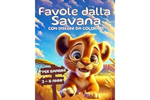 Favole dalla Savana: 21 Storie illustrate a Colori per Scoprire gli Animali della Savana, la Natura e Comprendere le Emozioni, con Disegni da ... dai 3 agli 8 anni. Idea Regalo Bambini