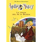 La spada del re di Scozia. Ediz. illustrata