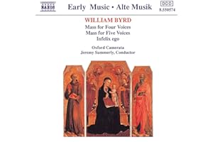 William Byrd : Mass for four voices, Mass for five voices, Infelix ego