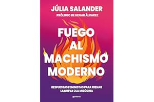 Fuego al machismo moderno: Respuestas feministas para frenar la nueva ola misógina (GROU)