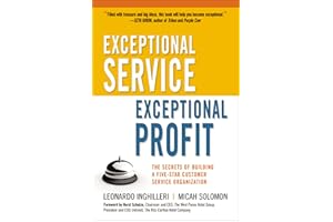 Exceptional Service, Exceptional Profit: The Secrets of Building a Five-Star Customer Service Organization