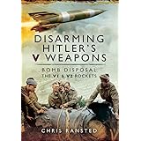 Disarming Hitler's V Weapons: Bomb Disposal - The V1 & V2 Rockets