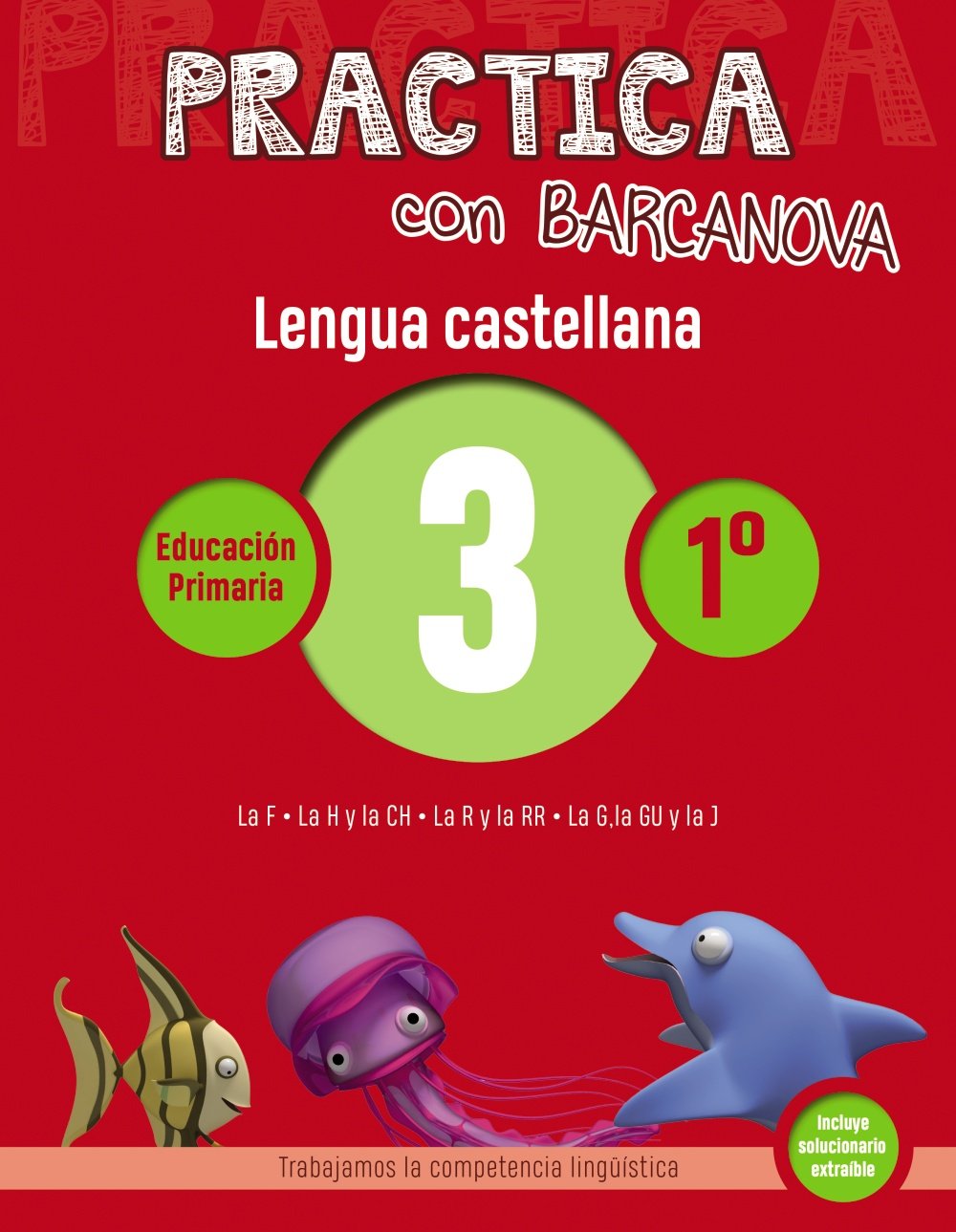 Practica con Barcanova 3. Lengua castellana: La F. La H y la CH. La R y la RR. La G, la GU y la J