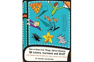 How to Draw Cool Things, Optical Illusions, 3D Letters, Cartoons and Stuff: A Cool Drawing Guide for Older Kids, Teens, Teachers, and Students: Volume 9 (Drawing for Kids)