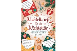 Wichtelbriefe für die Wichteltür – liebevolle Botschaften, Streiche & Bastelideen für Kinder: Schnelle Wichteltür Ideen für Eltern – Vorlagen zum Ausschneiden & Loslegen