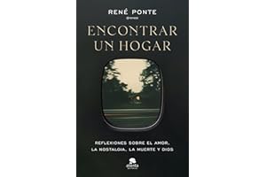 Encontrar un hogar: Reflexiones sobre el amor, la nostalgia, la muerte y Dios (Alienta)