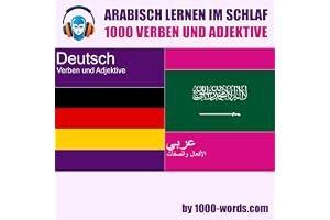 Arabisch lernen im Schlaf – 1000 Verben und Adjektive: 1000 Verben und Adjektive