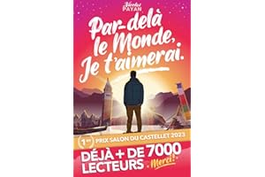 Par-delà le Monde, Je t'aimerai: Un voyage vers le bonheur de l'instant présent, la joie intérieure et... Le véritable Amour.