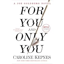 For You and Only You: A Joe Goldberg Novel by Kepnes, Caroline ...